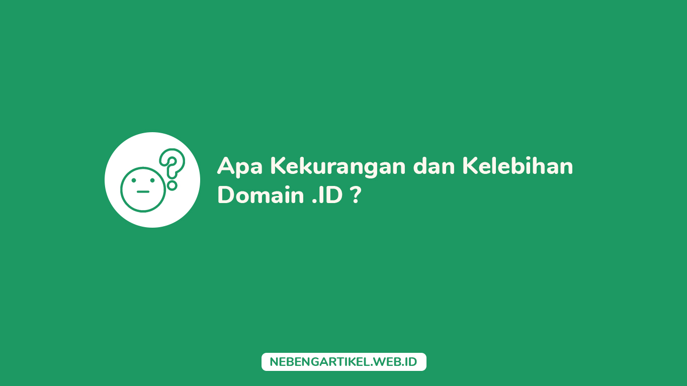 Apa Kekurangan dan Kelebihan Domain .ID