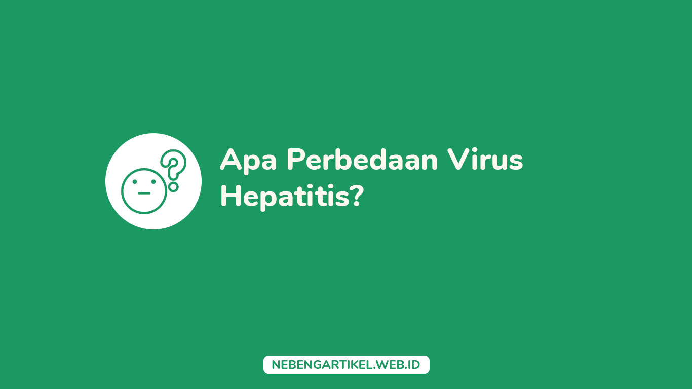 Apa Perbedaan Virus Hepatitis